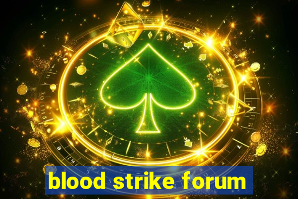 blood strike forum